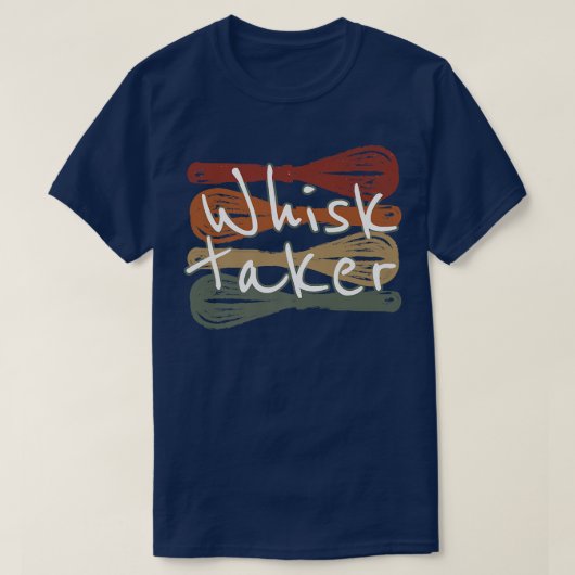Whisk Taker Funny Bake Themed Baking Pub Kuchen Wh T-Shirt (Design vorne)