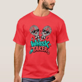Whisk Taker – Lustiger Koch- und Back-Wortwitz T-Shirt (Vorderseite)