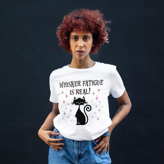 Whisker Fatigue Is Real Funny Cat Saying T-Shirt