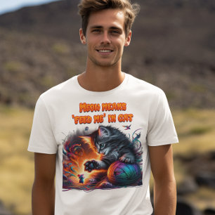Whisker Wonderland: Meow bedeutet "füttre mir" in  T-Shirt
