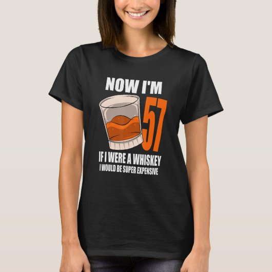 Whiskey Birthday Party 57 Year Old If I Were A Whi T-Shirt (Vorderseite)