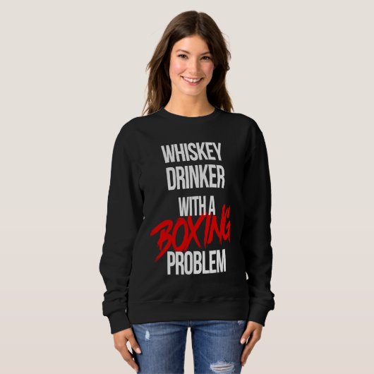 Whiskey Drinker With a Boxing Problem Workout Box Sweatshirt (Vorne ganz)