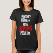 Whiskey Drinker With a Boxing Problem Workout Box T-Shirt (Vorderseite)