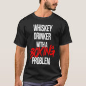 Whiskey Drinker With a Boxing Problem Workout Box T-Shirt (Vorderseite)