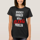 Whiskey Drinker With a Kicking Problem Karate Wor T-Shirt (Vorderseite)