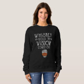 Whiskey Goes In Wisdom Comes Out 2 Sweatshirt (Vorne ganz)