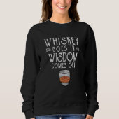 Whiskey Goes In Wisdom Comes Out  2 Sweatshirt (Vorderseite)