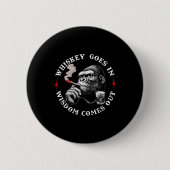 Whiskey Goes In Wisdom Comes Out Funny Monkey (on Button (Vorderseite)