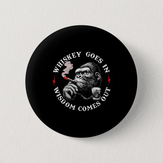 Whiskey Goes In Wisdom Comes Out Funny Monkey (on Button (Vorderseite)