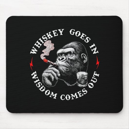 Whiskey Goes In Wisdom Comes Out Funny Monkey (on Mousepad (Vorne)