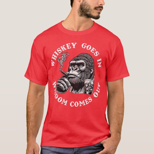 Whiskey Goes In Wisdom Comes Out Monkey (On Back) T-Shirt (Vorderseite)