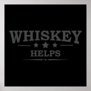 Whiskey hilft beim Trinken von Alkohol Redewendung Poster