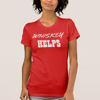Whiskey hilft Frauen an der Spitze T-Shirt