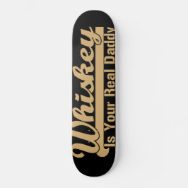 Whiskey ist dein richtiger Papa Skateboard