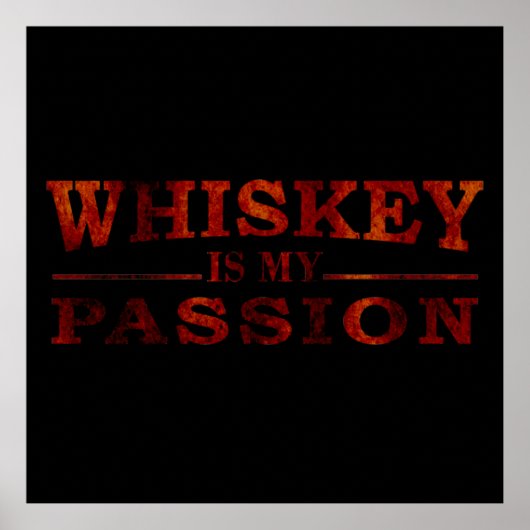 Whiskey ist meine Leidenschaft für lustige alkohol Poster (Vorne)
