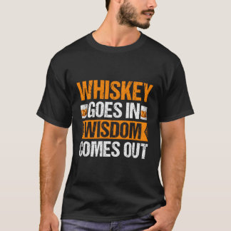 Whiskey kommt in Weisheit heraus Bender T-Shirt
