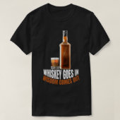 Whiskey kommt in Weisheit heraus Whiskey Liebhaber T-Shirt (Design vorne)