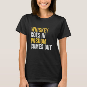 Whiskey kommt in Weisheit kommt aus der Sonne T-Shirt