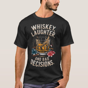 Whiskey Lachen Und Schlechte Entscheidungen Humor T-Shirt