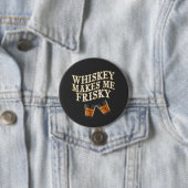 Whiskey macht mich Frisky Button (Beispiel)