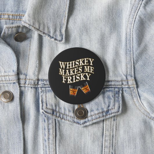Whiskey macht mich Frisky Button (Beispiel)