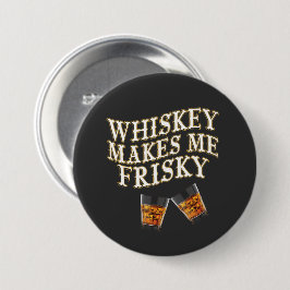 Whiskey macht mich Frisky Button
