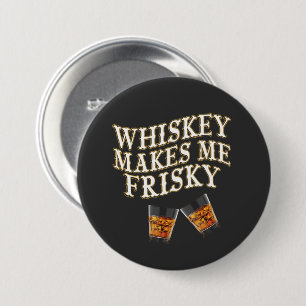 Whiskey macht mich Frisky Button