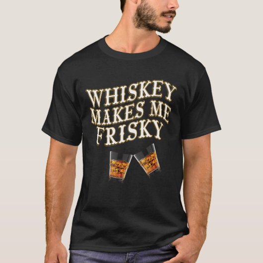 Whiskey macht mich Frisky T-Shirt (Vorderseite)