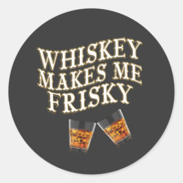 Whiskey macht mich zu Frisky Classic Round Sticker
