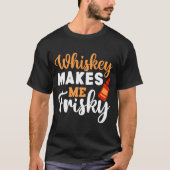 Whiskey macht mich zu Frisky Funny Whiskey trinken T-Shirt (Vorderseite)