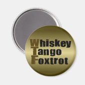 Whiskey Tango Foxtrot Magnet (Vorderseite/Rückseite)