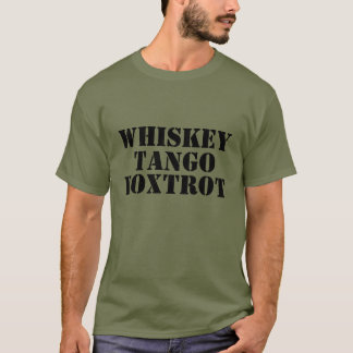 WHISKEY - TANGO - FOXTROT T-Shirt