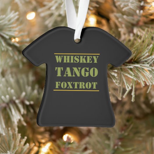 Whiskey Tango Foxtrot WTF Ornament (Baum)