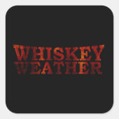 Whiskey weather witzige Redewendungen Geschenke Quadratischer Aufkleber (Vorderseite)