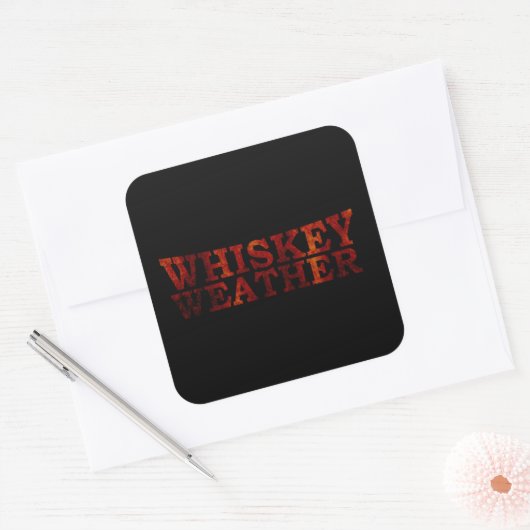 Whiskey weather witzige Redewendungen Geschenke Quadratischer Aufkleber (Umschlag)