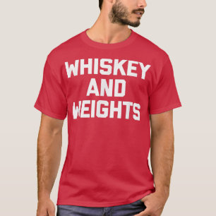 Whiskey & Weights lustiges Fitnessstudio trainiere T-Shirt