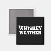 Whiskey Wetter lustige Redewendungen trinken Magnet (Vorderseite/Rückseite)