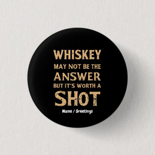 Whisky ist vielleicht nicht die Antwort, aber es i Button