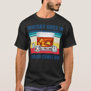 Whisky Rein, Weisheit Raus Lustiger Whisky Trinker T-Shirt