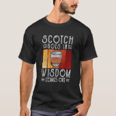 Whisky Scotch kommt in Weisheit heraus T-Shirt (Vorderseite)