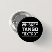 Whisky-Tango Foxtrot Button (Vorne & Hinten)