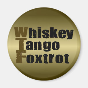 Whisky-Tango Foxtrot Magnet