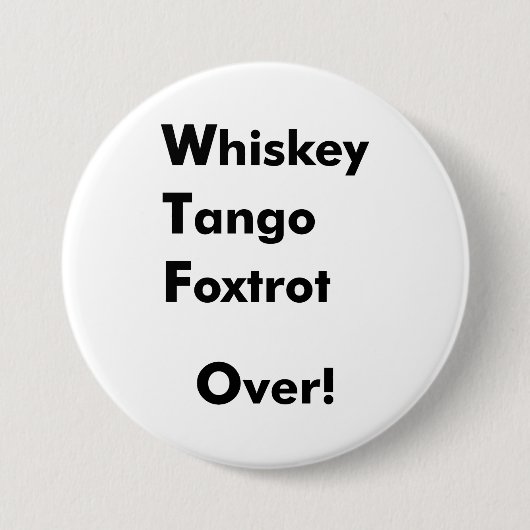 Whisky-Tango Foxtrot vorbei! Button (Vorderseite)
