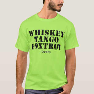 Whisky-Tango Foxtrot (vorbei) T-Shirt