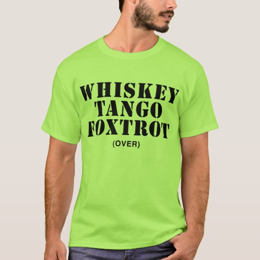 Whisky-Tango Foxtrot (vorbei) T-Shirt (Vorderseite)