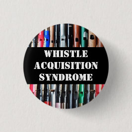 Whistle Acquisition Syndrome Button Abzeichen