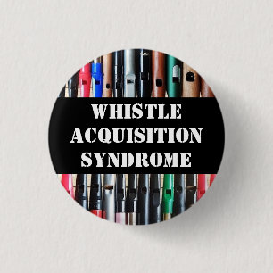 Whistle Acquisition Syndrome Button Abzeichen
