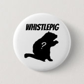 Whistlepig? Button (Vorderseite)