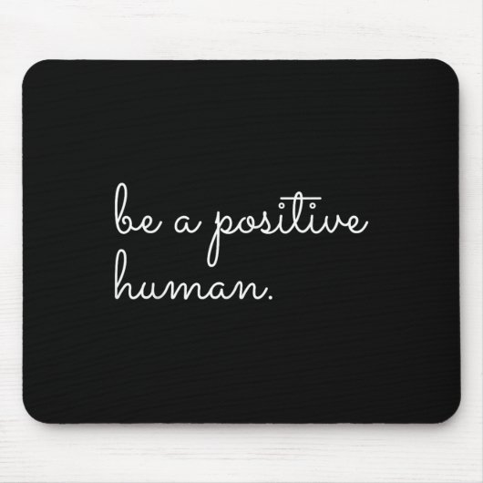 White Be A Sitive Human Motivational Insrational Q Mousepad (Vorne)