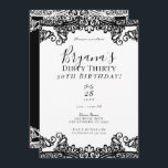 White & Black Lace Chic Dirty 30. Geburtstag Einladung<br><div class="desc">Anpassen für jedes Ereignis</div>